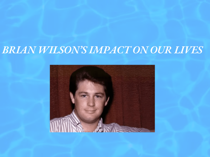 BRIAN WILSON’S IMPACT ON OUR&nbsp;LIVES